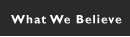 what we believe